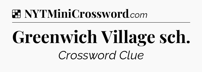 Solution: Greenwich Village sch - NYT Crossword