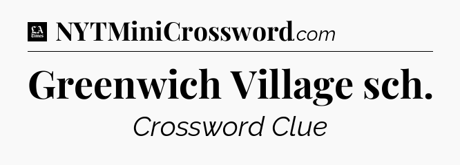 Greenwich Village sch - LA Times Crossword