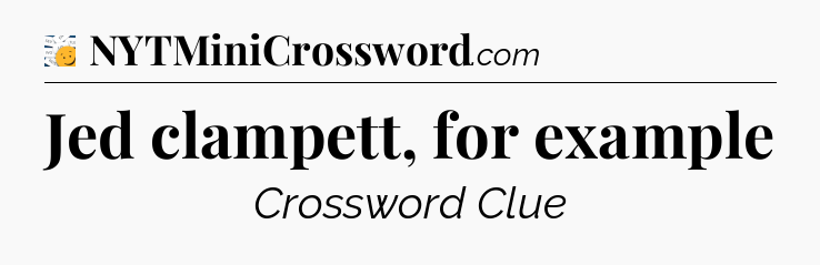 Jed clampett, for example - 7 Little Words