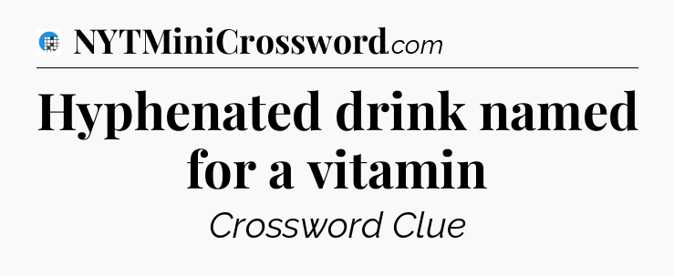 Hyphenated drink named for a vitamin Crossword Clue