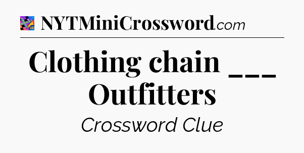 Clothing chain ___ Outfitters Crossword Clue