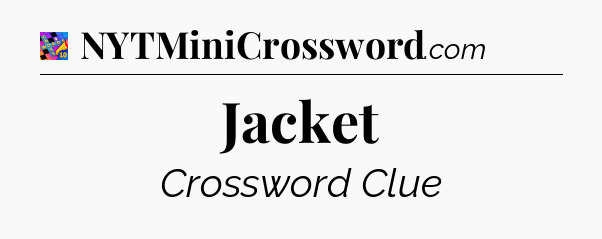 Jacket Crossword Clue