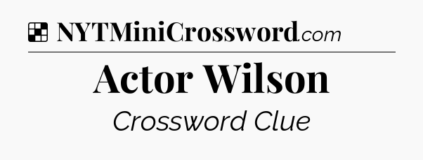 Solution: Actor Wilson - NYT Crossword
