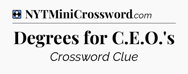 Solution: Degrees for C.E.O.'s - NYT Mini Crossword