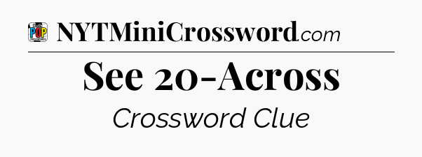 See 20-Across Crossword Clue