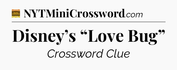 Disney’s “Love Bug” - Eugene Sheffer Crossword