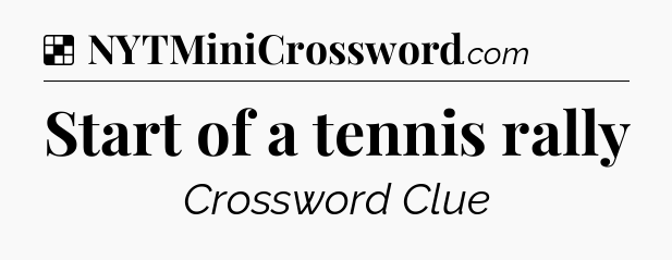 Solution: Start of a tennis rally - NYT Crossword