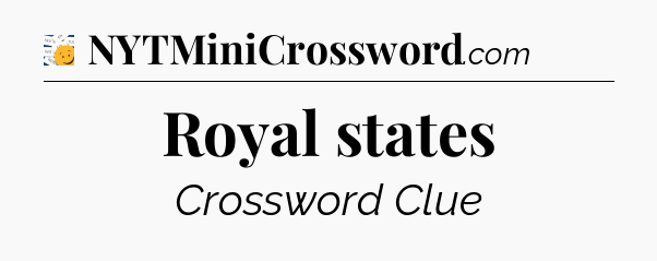 Royal states - 7 Little Words