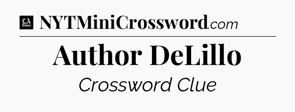 Author DeLillo - LA Times Crossword