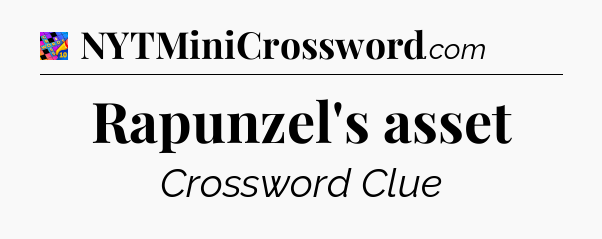 Rapunzel's asset Crossword Clue