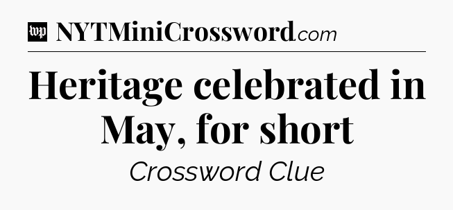 Heritage celebrated in May, for short Crossword Clue