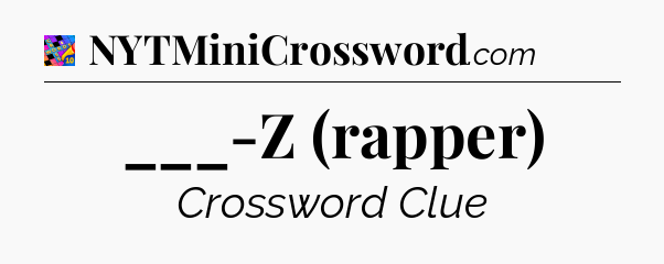 ___-Z (rapper) Crossword Clue