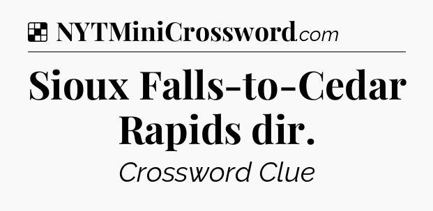 Solution: Sioux Falls-to-Cedar Rapids dir - NYT Crossword
