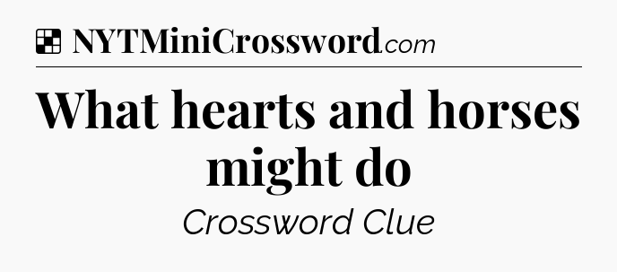 Solution: What hearts and horses might do - NYT Crossword