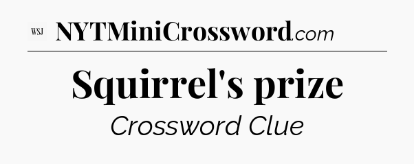 Squirrel's prize - WSJ Crossword