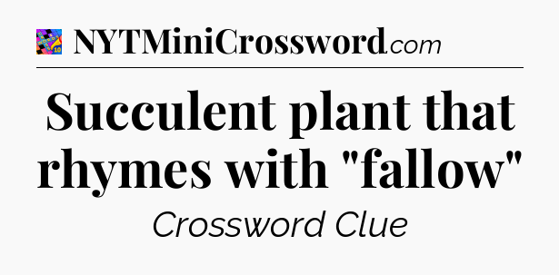 Succulent plant that rhymes with 