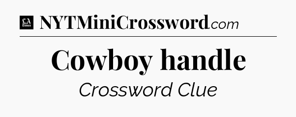 Cowboy handle - LA Times Crossword
