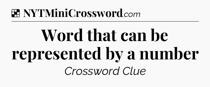 Solution: Word that can be represented by a number  - NYT Crossword