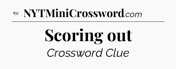 Scoring out - WSJ Crossword