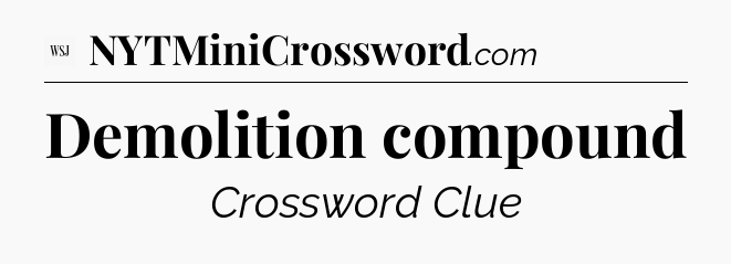 Demolition compound - WSJ Crossword