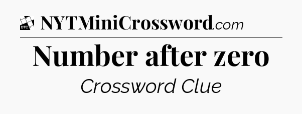 Number after zero - Daily Themed Classic Crossword