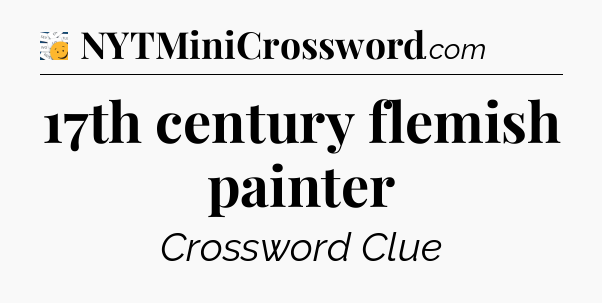 17th century flemish painter - 7 Little Words