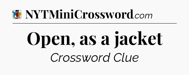 Open, as a jacket Crossword Clue