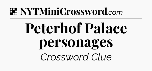 Solution: Peterhof Palace personages - NYT Crossword