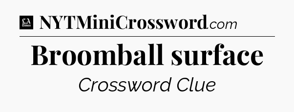 Broomball surface - LA Times Crossword
