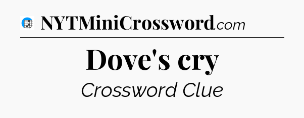 Dove's cry Crossword Clue