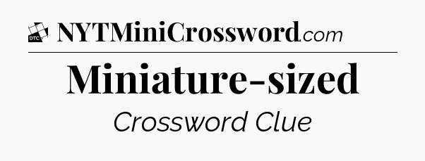 Miniature-sized - Daily Themed Classic Crossword