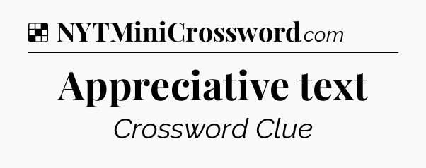 Solution: Appreciative text - NYT Crossword
