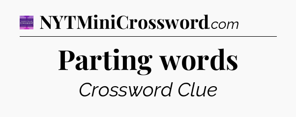 Parting words - Thomas Joseph Crossword