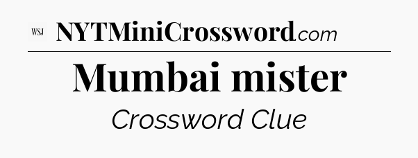 Mumbai mister - WSJ Crossword