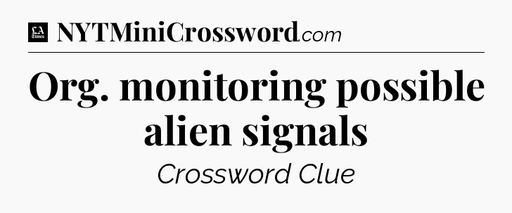 Org. monitoring possible alien signals - LA Times Crossword