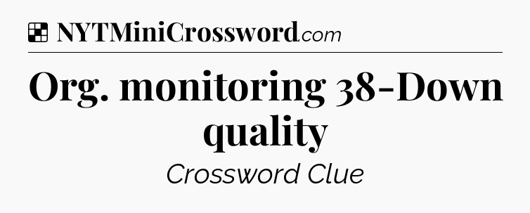 Solution: Org. monitoring 38-Down quality - NYT Crossword