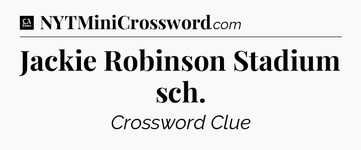 Jackie Robinson Stadium sch - LA Times Crossword