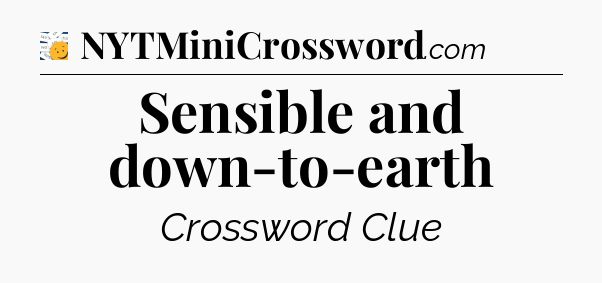 Sensible and down-to-earth - 7 Little Words