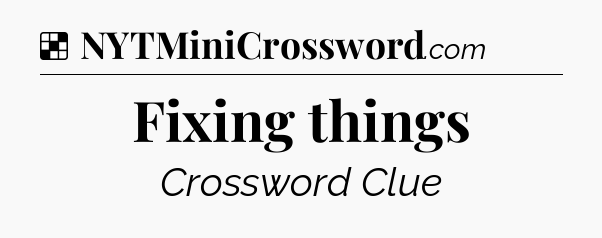 Solution: Fixing things - NYT Crossword