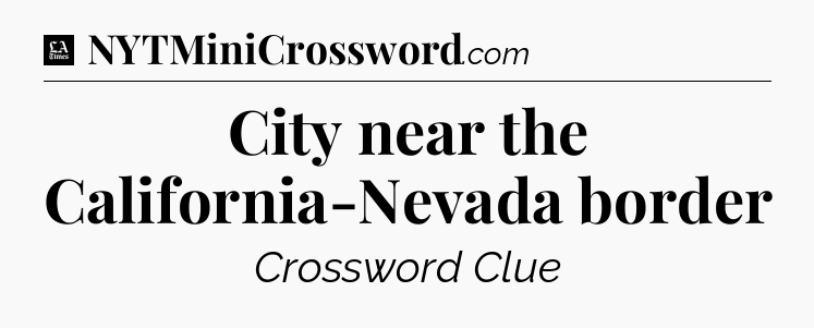 City near the California-Nevada border - LA Times Crossword