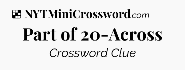 Solution: Part of 20-Across - NYT Crossword