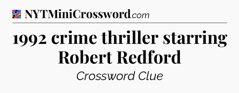 1992 crime thriller starring Robert Redford Crossword Clue