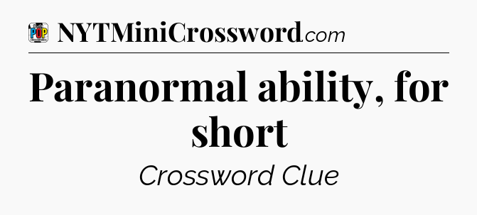 Paranormal ability, for short Crossword Clue