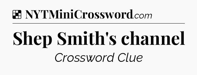 Solution: Shep Smith's channel - NYT Crossword