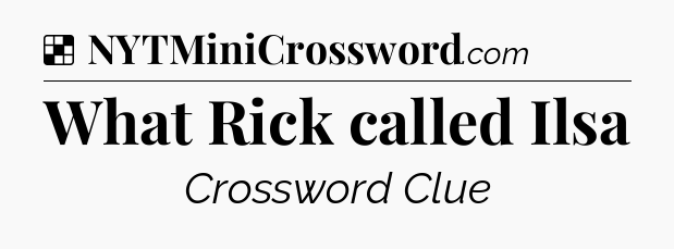 Solution: What Rick called Ilsa - NYT Crossword