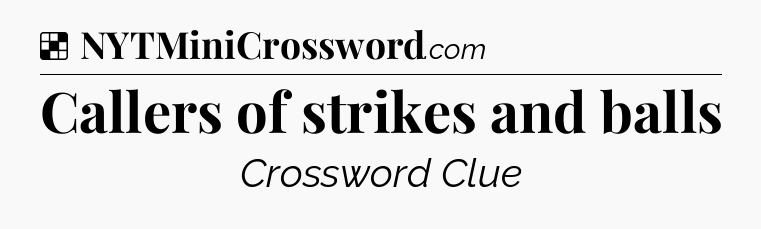 Solution: Callers of strikes and balls - NYT Crossword