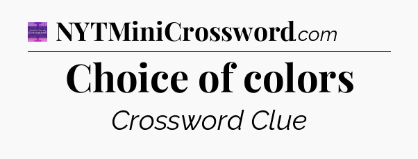 Choice of colors - Thomas Joseph Crossword