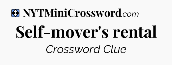 Solution: Self-mover's rental - NYT Mini Crossword