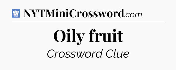 Oily fruit Puzzle Page Crossword Clue