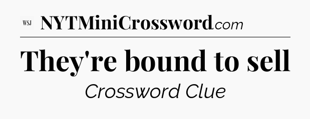 They're bound to sell - WSJ Crossword